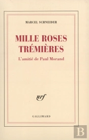 Mille Roses Tremieres ; L'Amitie De Paul Morand