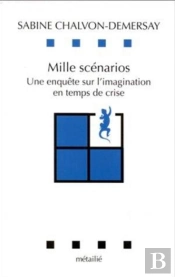 Mille Scénarios ; Une Enquête Sur L'Imagination En Temps De Crise