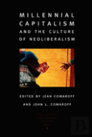 Millennial Capitalism And The Culture Of Neoliberalism