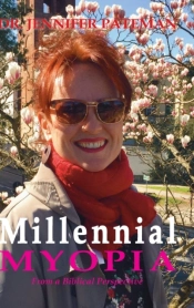 Millennial Myopia, From A Biblical Perspective