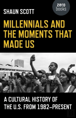 Bertrand.pt - Millennials And The Moments That Made Us Â€“ A Cultural History Of The U.S. From 1982â€“Present