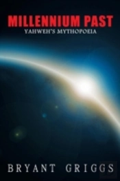 Millennium Past: Yahweh'S Mythopoeia