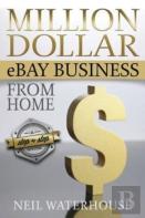 Million Dollar Ebay Business From Home