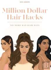 Million Dollar Hair Hacks No More Bad Hair Days