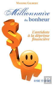 Millionnaire Du Bonheur - L'Antidote A La Deprime Financiere