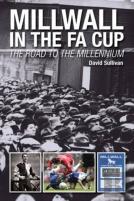Millwall In The Fa Cup: The Road To The Millennium