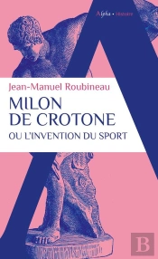 Milon De Crotone Ou L'Invention Du Sport