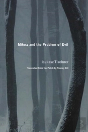 Milosz And The Problem Of Evil