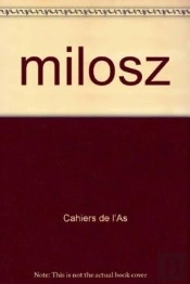 Milosz - Racines Et Exil : Colloque International De La Sorbonne, 14 Et 15 Octobre 1989