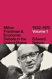 Milton Friedman And Economic Debate In The United States, 1932-1972