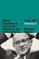 Milton Friedman And Economic Debate In The United States, 1932-1972, Volume 2