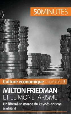 Bertrand.pt - Milton Friedman Et Le Monétarisme ; Un Libéral En Marge Du Keynésianisme Ambiant