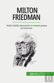Milton Friedman : Nobel Odüllü Ekonomist Ve Serbest Piyasa Savunucusu
