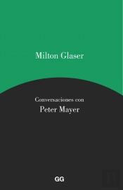 Milton Glaser. Conversaciones Con Peter Mayer