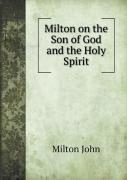 Milton On The Son Of God And The Holy Spirit
