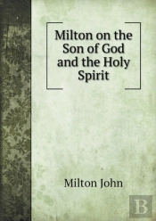 Milton On The Son Of God And The Holy Spirit
