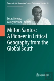 Milton Santos: A Pioneer In Critical Geography From The Global South