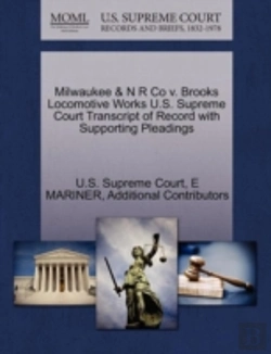Bertrand.pt - Milwaukee & N R Co V. Brooks Locomotive Works U.S. Supreme Court Transcript Of Record With Supporting Pleadings