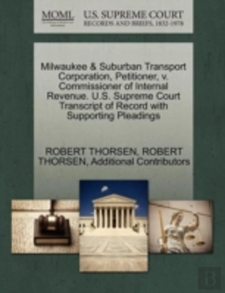 Bertrand.pt - Milwaukee & Suburban Transport Corporation, Petitioner, V. Commissioner Of Internal Revenue. U.S. Supreme Court Transcript Of Record With Supporting Pleadings