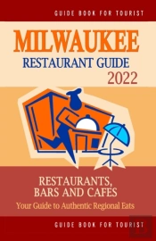 Milwaukee Restaurant Guide 2022
