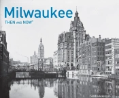 Milwaukee Then And Now (R)