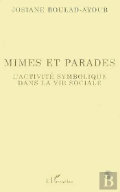 Mimes Et Parades ; L'Activite Symbolique Dans La Vie Sociale