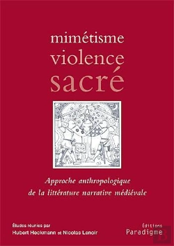 Bertrand.pt - Mimetisme ; Violence Sacre ; Approche Anthropologique De La Litterature Medievale