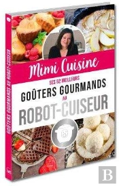 Mimi Cuisine Ses 52 Meilleurs Gouters Gourmands Au Robot-Cuiseur