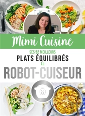Mimi Cuisine ; Ses 52 Meilleurs Plats Équilibrés Au Robot-Cuiseur