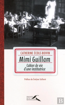 Bertrand.pt - Mimi Guillam ; Cahier De Vie D'Une Institutrice