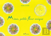 Mimo, Petite Fleur Unique : Nouvelle Version Enrichie