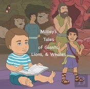 Mimsy'S Tales Of Giants, Lions, & Whales