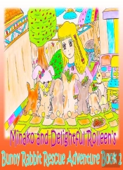 Minako And Delightful Rolleen'S Bunny Rabbit Rescue Adventure Book 2