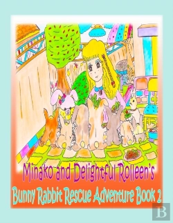 Bertrand.pt - Minako And Delightful Rolleen'S Bunny Rabbit Rescue Adventure Book 2