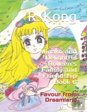 Minako And Delightful Rolleen'S Family And Friendship Book 6