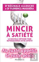 Mincir À Satiété ; La Nouvelle Méthode Pour Reprogrammer Votre Apétit
