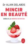 Mincir En Beaute Grace A La Morpho-Nutrition (Nouvelle Edition)