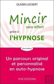 Mincir Sans Effort Grâce À L'Hypnose : Un Parcours Original Et Personnalisé En Auto-Hypnose