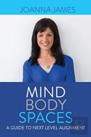 Mind Body Spaces: A Guide To Next Level Alignment