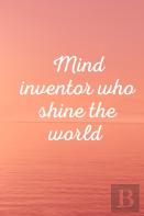 Mind Inventor Who  Shine The World