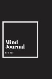 Mind Journal For Men: Powerful Performan