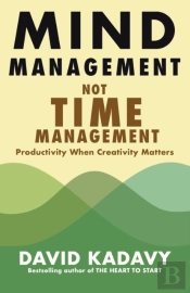 Mind Management, Not Time Management