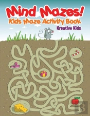 Mind Mazes! Kids Maze Activity Book