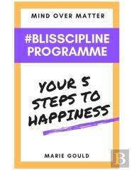 Mind Over Matter - Blisscipline Programme