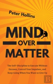 Mind Over Matter: The Self-Discipline To
