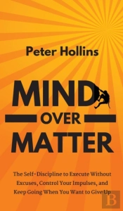 Mind Over Matter: The Self-Discipline To