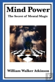 Mind Power: The Secret Of Mental Magic