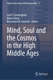 Mind, Soul And The Cosmos In The High Middle Ages