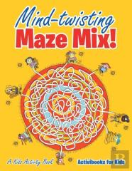 Mind-Twisting Maze Mix! A Kids Activity Book