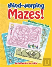 Mind-Warping Mazes! Kids Maze Activity Book